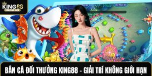Bắn cá đổi thưởng King88