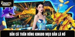 Bắn cá thần rồng King88