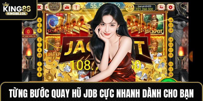 Cách quay hũ JDB nhanh chóng dễ hiểu cho tân thủ