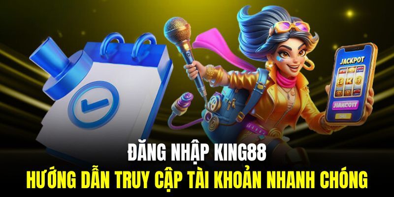 Hướng dẫn đăng nhập vào King88