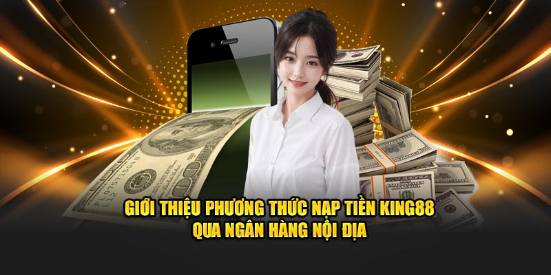 Giới thiệu về nạp tiền King88