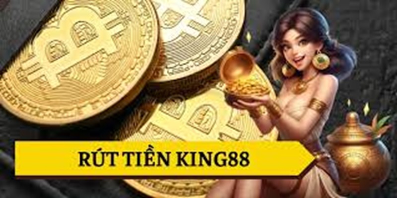 Giới thiệu về rút tiền King88