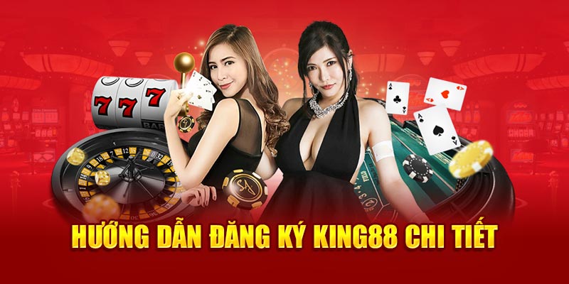 Hướng dẫn các bước về đăng ký King88