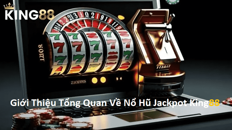 Giới thiệu về Nỗ hũ Jackpot King88