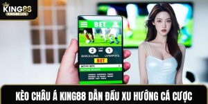 Kèo châu á King88