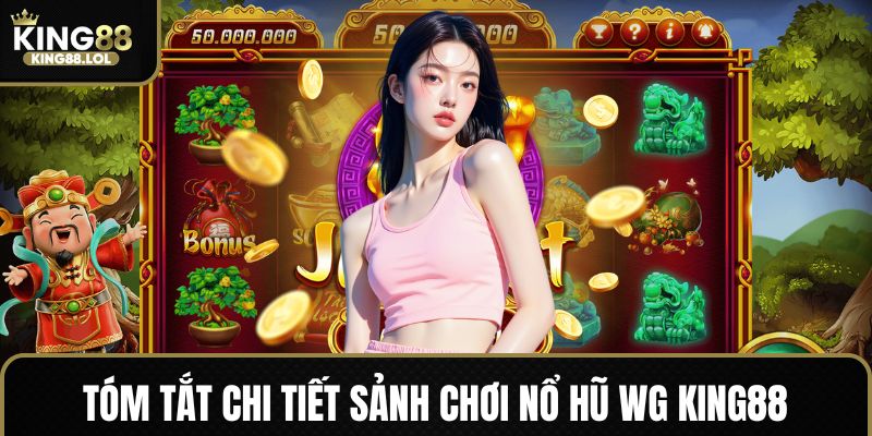 Khám phá toàn cảnh sảnh game nổ hũ WG King88