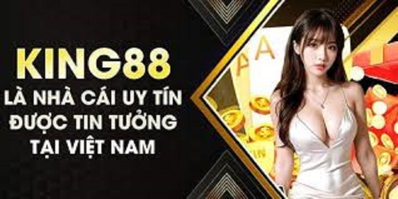 Nhà cái King88 được đông đảo người chơi tin cậy