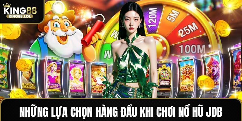 Những trò nổ hũ làm mưa làm gió tại JDB
