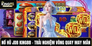 Nổ hũ JDB King88
