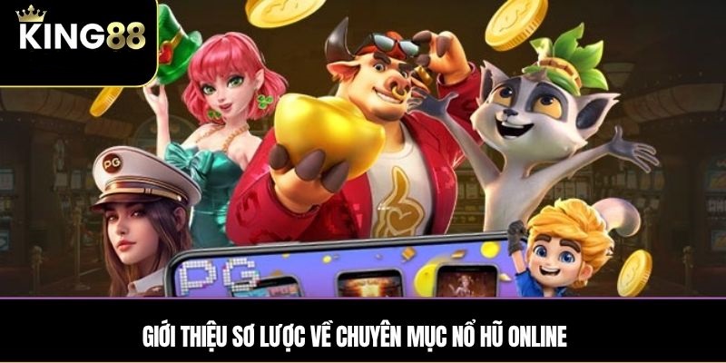 Giới thiệu sơ lược về nổ hũ trúng thưởng King88