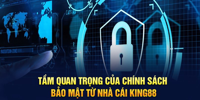 Chính sách bảo mật King88 là thứ không thể bỏ qua