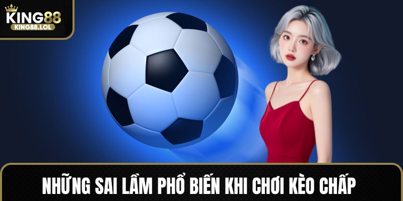 Tránh bẫy khi đặt cược kèo chấp